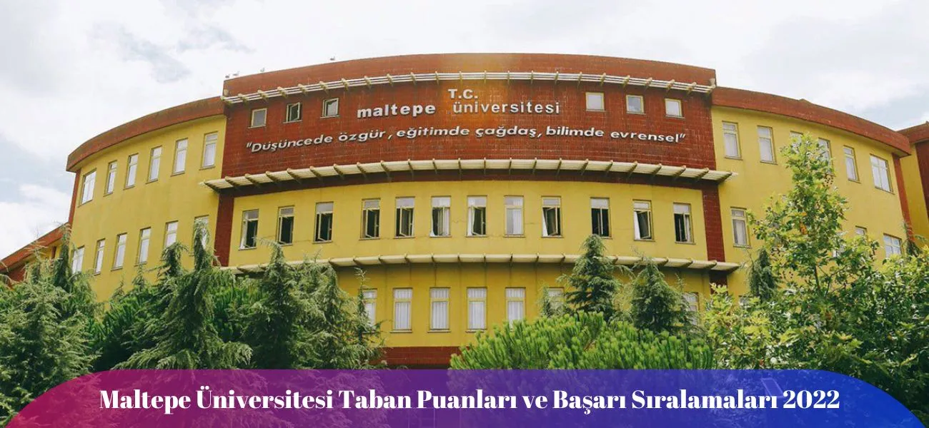 Maltepe Üniversitesi Taban Puanları ve Başarı Sıralamaları 2022