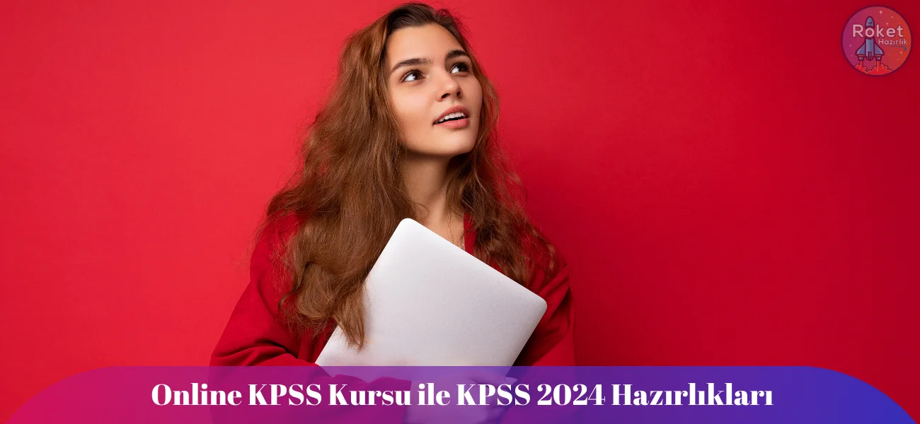 Online KPSS Kursu ile KPSS 2024 Hazırlıkları